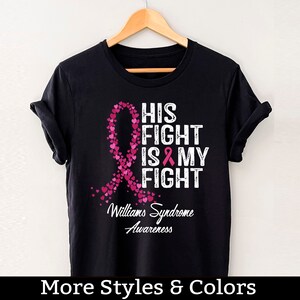 Williams Syndrome Awareness Shirt, His Fight Is My Fight TShirt, Williams Syndrome Support Squad, Williams Syndrome Fighter