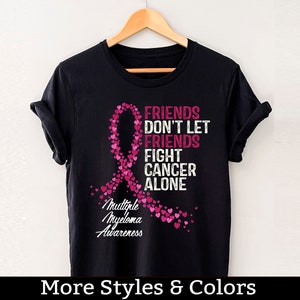 Multiple Myeloma Awareness Shirt, Friends Don&#39;t Let Friends Fight Cancer Alone, Multiple Myeloma Support Squad, Multiple Myeloma Fighter