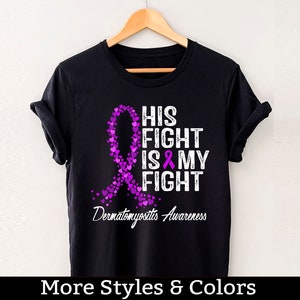 Dermatomyositis Awareness Shirt, His Fight Is My Fight Tshirt, Dermatomyositis Support Squad, Dermatomyositis Fighter Tee Shirts