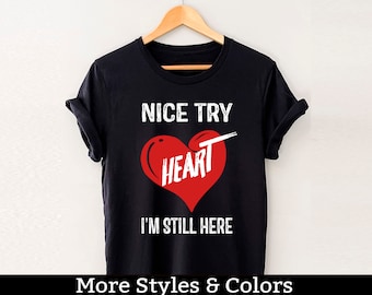 Camisa de sobreviviente de ataque cardíaco, buen intento de corazón, todavía estoy aquí, camiseta de cirugía a corazón abierto, cirujano cardíaco, camisa de cardiología, regalo poscirugía