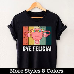 Hysterectomy Recovery Shirt, Bye Felicia Shirt, Uterine Surgery Survivor, Uterus Cancer Support, Hysterectomy Post Surgery TShirt