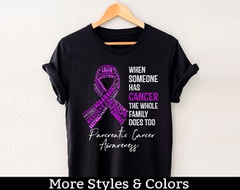 Pancreatic Cancer Awareness Shirt, When Someone Has Cancer The Whole Family Does Too, Pancreatic Support Squad, Pancreatic Cancer Fighter