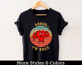Camisa de cirugía cardíaca, Annd estoy de vuelta, camiseta de cirugía a corazón abierto, sobreviviente de ataque cardíaco, cirujano cardíaco, camisa de cardiología, regalo poscirugía