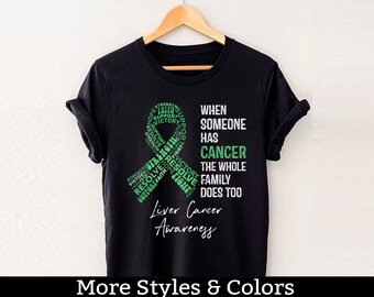 Liver Cancer Awareness Shirt, When Someone Has Cancer The Whole Family Does Too, Liver Cancer Support, Liver Cancer Fighter, Survivor Outfit
