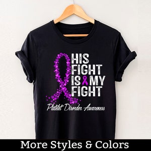 Platelet Disorder Awareness Shirt, His Fight Is My Fight Tshirt, Platelet Disorder Support Squad, Platelet Disorder Warrior Fighter Shirts
