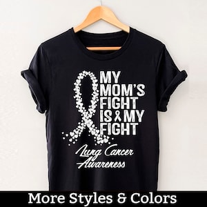 Lung Cancer Awareness Shirt, My Mom&#39;s Fight Is My Fight Tshirt, Lung Cancer Support Squad, Lung Cancer Fighter T-Shirts