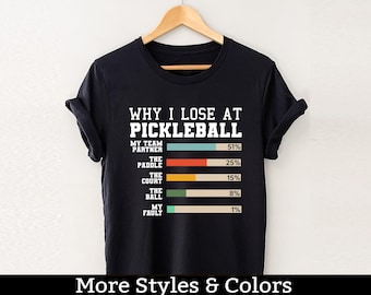 Funny Pickleball Player Shirt / Sweatshirt / Hoodie, Pickleball Tournament, Pickleball Team Group Club Tee Shirt, Why I Lose At Pickleball
