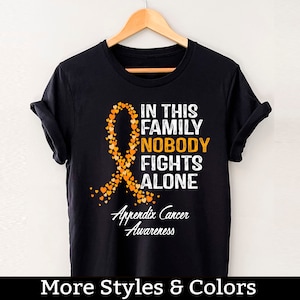 Appendix Cancer Awareness Shirt, In This Family Nobody Fights Alone TShirt, Appendix Cancer Support Squad, Motivational Shirt