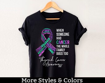 Thyroid Cancer Awareness Shirt, When Someone Has Cancer The Whole Family Does Too, Thyroid Cancer Support Squad, Thyroid Cancer Fighter