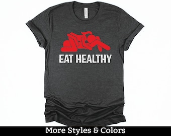 Adult Humor Shirts, Eat Healthy Shirt / Sweatshirt / Hoodie, Dirty Humor, Inappropriate Humor, Dirty Saying Shirts, Dirty Joke T Shirt