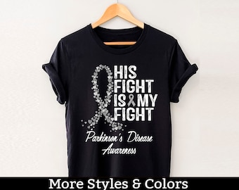 Parkinson's Disease Awareness Shirt, His Fight Is My Fight Tshirt, Parkinsons Disease Support Squad, Parkinson Warrior Fighter Tee Shirts