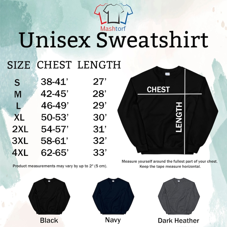 The unisex sweatshirt has a true size (not fitted). You can choose colors: black, navy or dark heather. You can choose sizes from Small to 4X Large. If you are in doubt about choosing a size, then use the next size after your regular one.