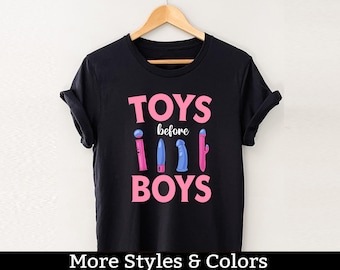 Adult Humor Shirts, Toys Before Boys Shirt / Sweatshirt / Hoodie, Dirty Humor, Inappropriate Humor, Dirty Saying, Dirty Joke Shirt