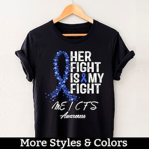 ME CFS Shirt, Myalgic Encephalomyelitis Chronic Fatigue Syndrome Awareness, Her Fight Is My Fight, MECFS Awareness, Chronic Fatigue Shirt