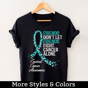 Cervical Cancer Awareness Shirt, Friends Don&#39;t Let Friends Fight Cancer Alone, Cervical Cancer Support Squad, Cervical Cancer Fighter