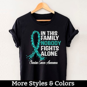 Ovarian Cancer Awareness Shirt, In This Family Nobody Fights Alone TShirt, Ovarian Cancer Support Squad, Ovarian Cancer Fighter