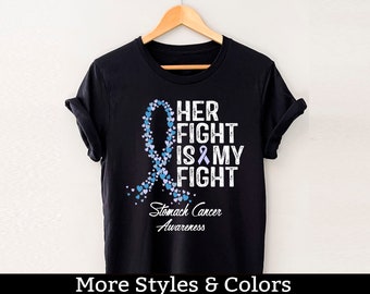Stomach Cancer Awareness Shirt, Her Fight Is My Fight, Stomach Cancer Support Squad, Stomach Cancer Fighter