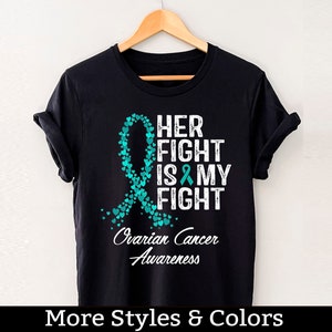 Ovarian Cancer Awareness Shirt, Her Fight Is My Fight, Ovarian Cancer Support Squad, Ovarian Cancer Fighter Shirts