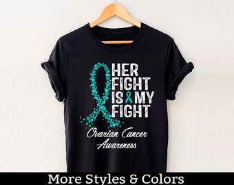 Ovarian Cancer Awareness Shirt, Her Fight Is My Fight, Ovarian Cancer Support Squad, Ovarian Cancer Fighter Shirts