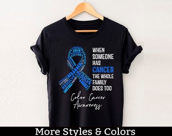 Colon Cancer Awareness Shirt, When Someone Has Cancer The Whole Family Does Too, Colon Cancer Support Squad, Colon Cancer Fighter