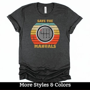 Save The Manuals Shirt, Car Guy TShirt / Sweatshirt / Hoodie, Stick Shift Shirt, 6 Speed Shift T-Shirt, Manual Transmission