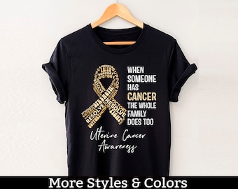 Uterine Cancer Awareness Shirt, When Someone Has Cancer The Whole Family Does Too, Uterine Cancer Support Squad, Uterine Cancer Warrior