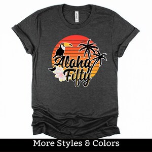 Aloha Fifty, 50. Geburtstag Shirt für Frauen Männer, 50 jährige Geburtstagsgeschenk sie Him, 50th Bday Tee, Kreuzfahrt Hawaii Urlaub Geburtstag Shirts