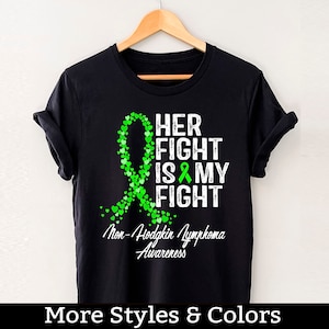 Non Hodgkins Lymphoma Awareness Shirt, Her Fight Is My Fight TShirt, Non-Hodgkin Lymphoma Support Tee Shirts