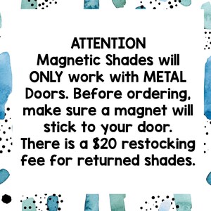 May include: White background with blue and teal watercolor accents and black dots. Text reads: ATTENTION Magnetic Shades will ONLY work with METAL Doors. Before ordering, make sure a magnet will stick to your door.