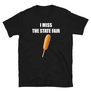 I Miss The State Fair Shirt - State Fair Shirt - Fair Shirt - Corn Dog Shirt