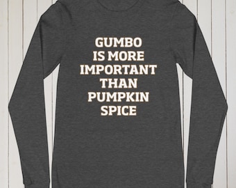 Gumbo > Pumpkin Spice Long Sleeve Shirt - Cajun Christmas New Orleans Gift