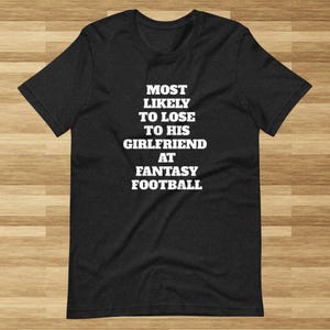 Funny Fantasy Football Gift for Boyfriend, Fantasy Football Shirt for Boyfriend, Sarcastic Fantasy Football Shirt, Fantasy Football Present