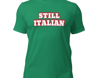 Still Italian Shirt | Funny Italian St Patricks Day Tee | Irish Italian Pride