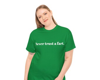 Never Trust a Fart Unisex Cotton T-Shirt Green/White --All sizes!