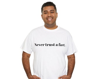 Never Trust a Fart Unisex Cotton T-Shirt--White with Black, Blue, Red or Green Lettering - Your Choice!