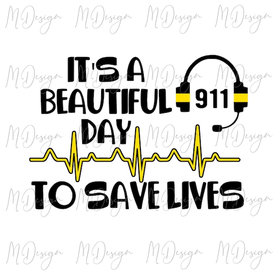 911 Dispatcher SVG It’s A Beautiful Day To Save Lives | Etsy