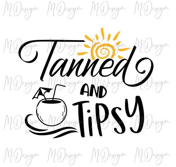 Tanned and Tipsy SVG Funny Summer T Shirt Design Cutting File | Etsy