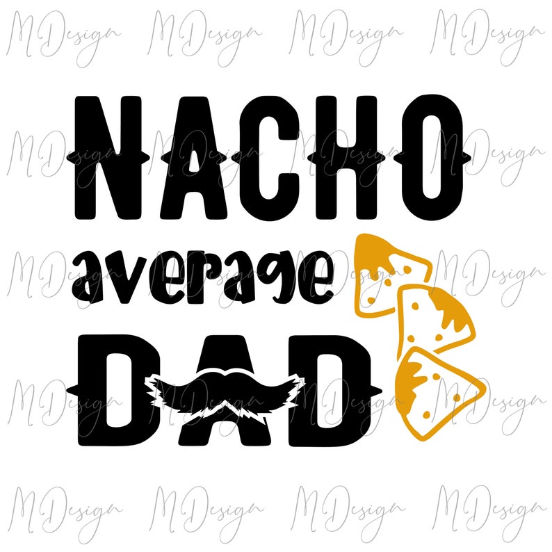 Download Nacho Average Dad SVG Funny Fathers Day SVG Cutting Files for | Etsy