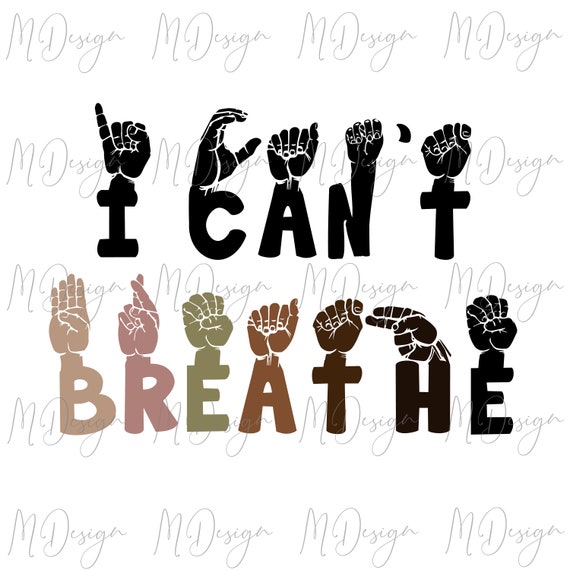 I Can't Breathe SIgn Language SVG Black Lives matter SVG | Etsy