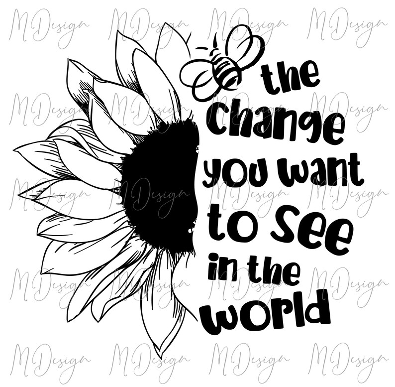 Download Sunflower SVG Be The Change You Want to See in the World ...