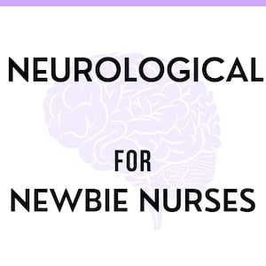 Neuro for Newbie Nurses