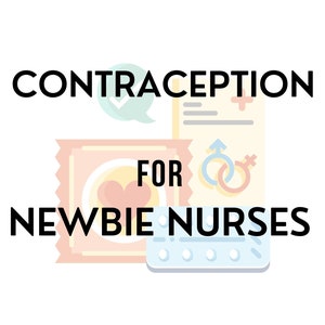Contraception For Newbie Nurses