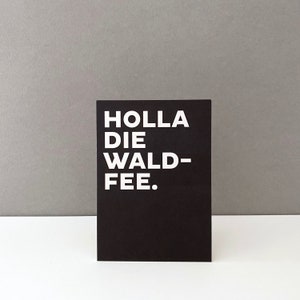 Carte postale HOLLA LA FÉE DE LA FORÊT ..... Carte A6, carte de vœux, carte de félicitations, déclaration, typographie, design, fabriqué en Allemagne