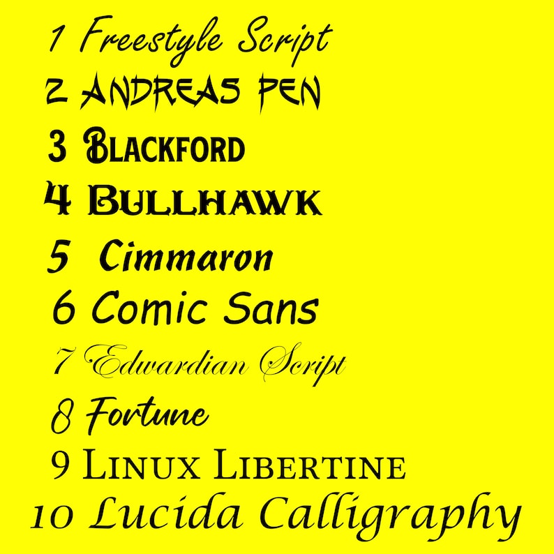Peut inclure: Un fond jaune avec une liste de 10 noms de polices diff&eacute;rents en noir. Les noms de polices sont&nbsp;: Freestyle Script, ANDREAS PEN, BLACKFORD, BULLHAWK, Cimmaron, Comic Sans, Edwardian Script, Fortune, LINUX LIBERTINE et Lucida Calligraphy.