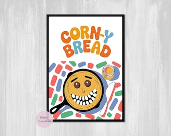 Corny Bread is Funny Cornbread Wall Art, Funny Bread Art, Kitchen Humorous Pun, Digital Download Art, Poster