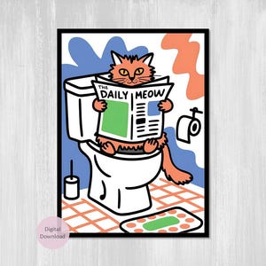 May include: A digital art print featuring an orange cat sitting on a toilet and reading "The Daily Meow" newspaper. The illustration has a black border and includes a toilet paper roll, a small rug, and abstract shapes in the background.