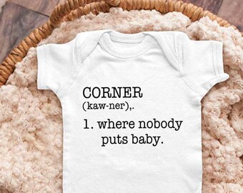 Corner where nobody puts baby funny Infant Bodysuit Baby shower gift surprise pregnancy Toddler Youth Shirts