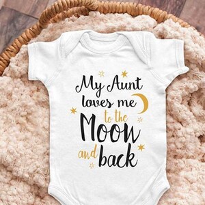 My Aunt loves me to the Moon and back - Daddy grandma grandpa Infant Bodysuit Baby shower gift surprise pregnancy toddler shirt