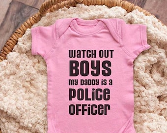 Watch Out Boys My daddy is a Police Officer Grandpa Uncle Infant Bodysuit Baby shower gift surprise pregnancy Toddler Youth Shirts