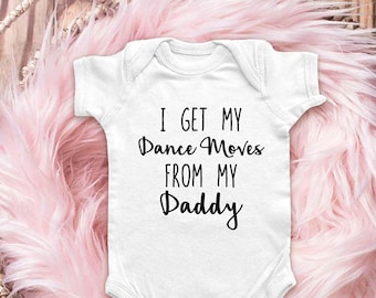 I get my dance moves from my Daddy - Uncle Grandpa Mommy Aunt Infant Bodysuit Baby shower gift surprise pregnancy Toddler Youth Shirts